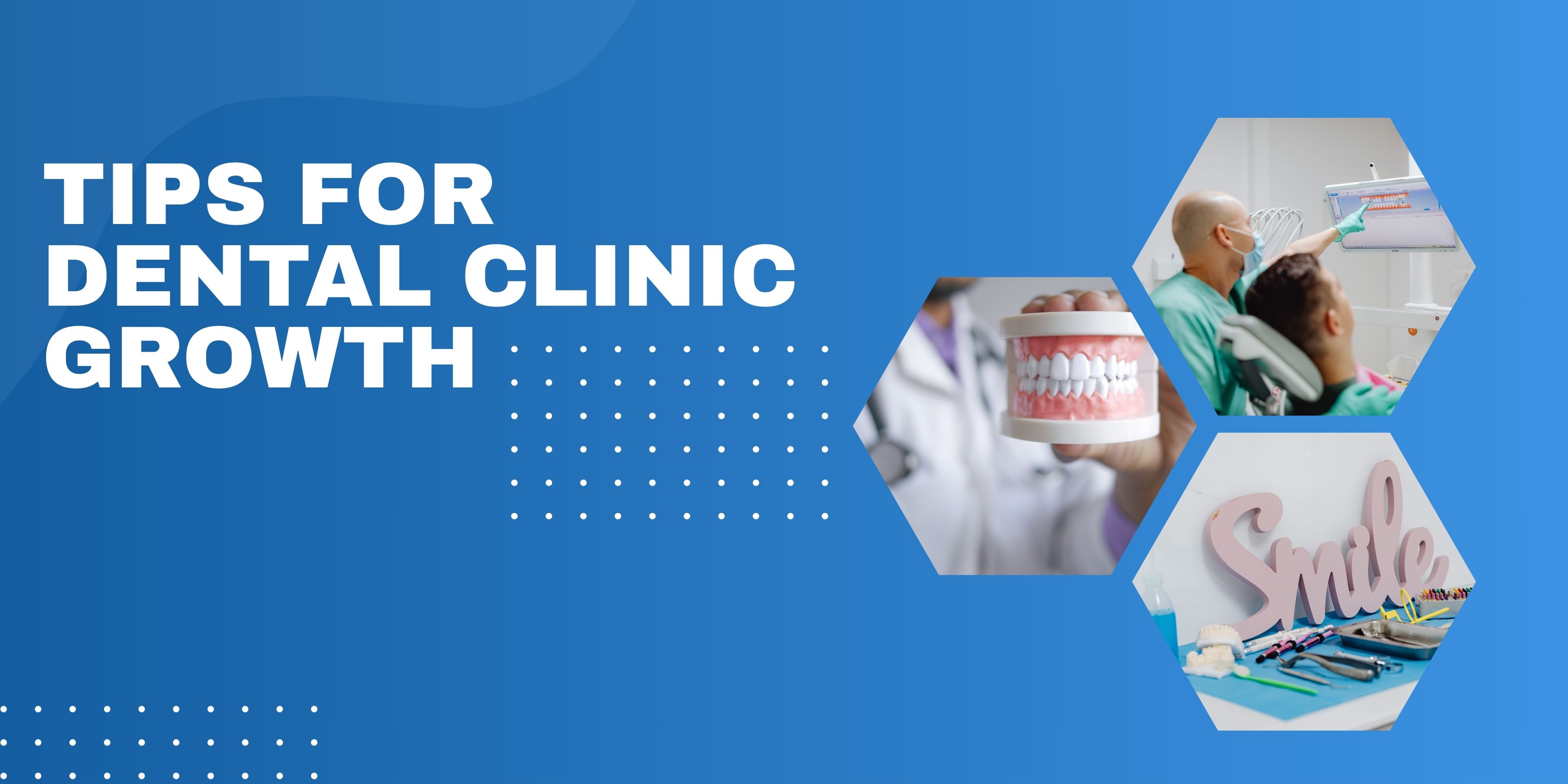 Tips for dental clinic growth maximize online presence to find new patients